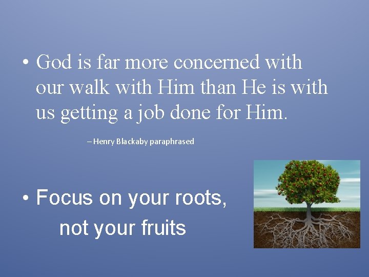 • God is far more concerned with our walk with Him than He • God is far more concerned with our walk with Him than He