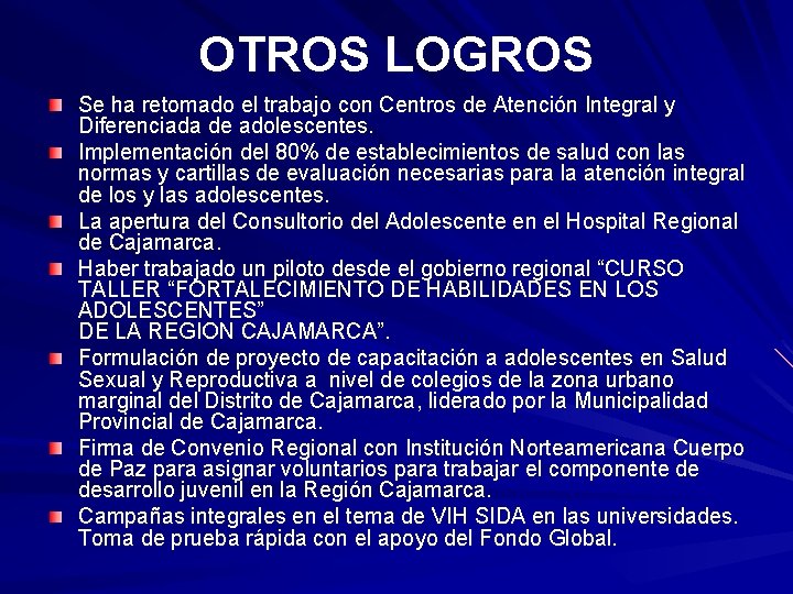 OTROS LOGROS Se ha retomado el trabajo con Centros de Atención Integral y Diferenciada