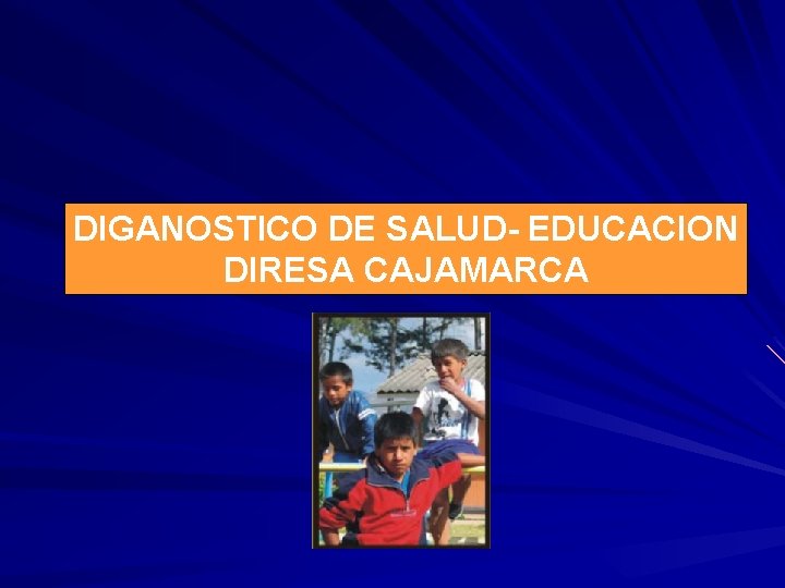 DIGANOSTICO DE SALUD- EDUCACION DIRESA CAJAMARCA 