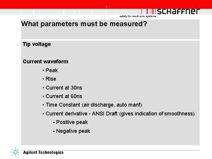 3 safety for electronic systems What parameters must be measured? Tip voltage Current waveform