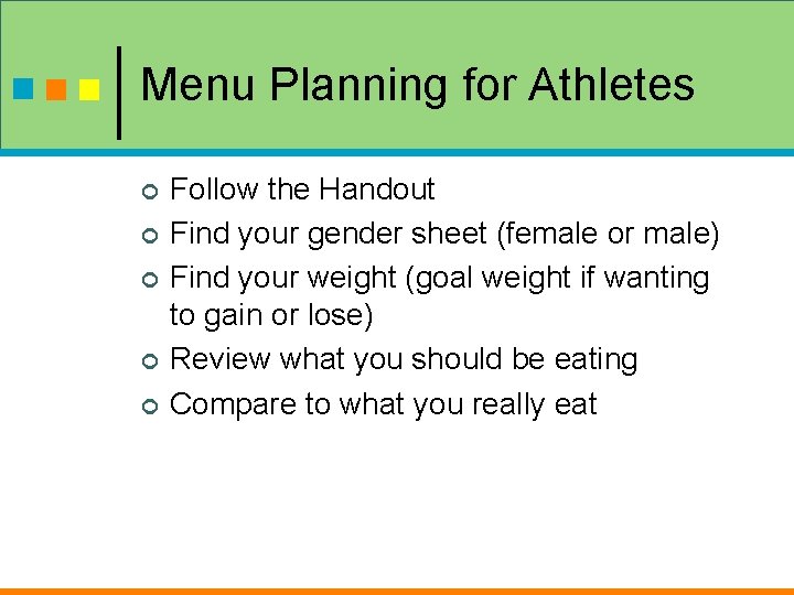 Menu Planning for Athletes ¢ ¢ ¢ Follow the Handout Find your gender sheet