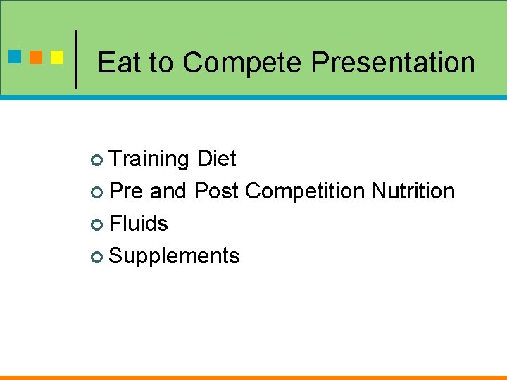 Eat to Compete Presentation ¢ Training Diet ¢ Pre and Post Competition Nutrition ¢