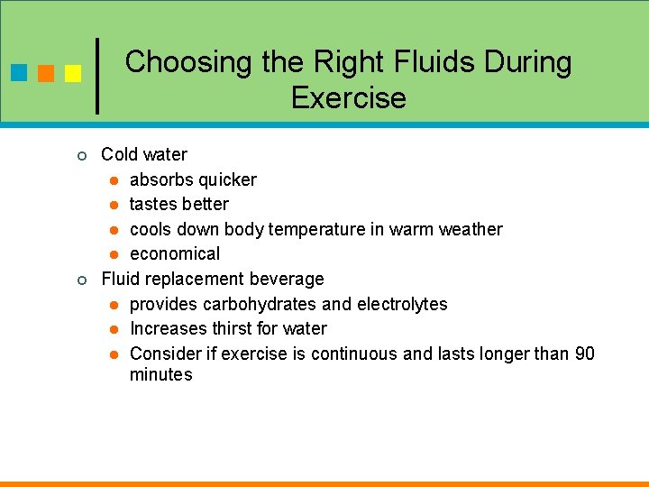 Choosing the Right Fluids During Exercise ¢ ¢ Cold water l absorbs quicker l