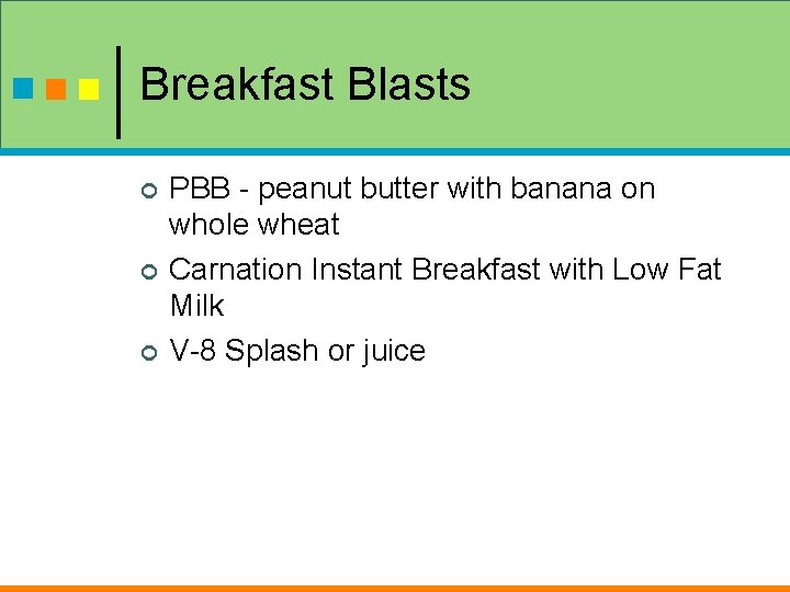 Breakfast Blasts ¢ ¢ ¢ PBB - peanut butter with banana on whole wheat