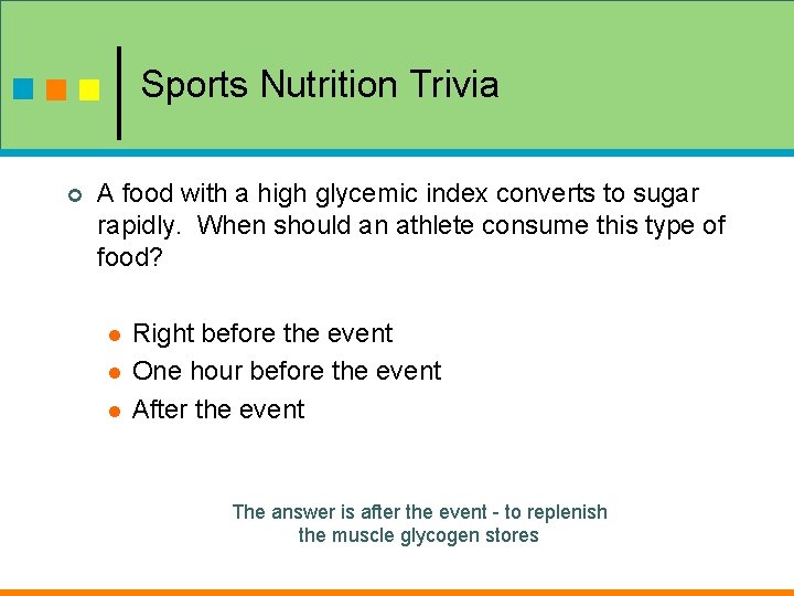 Sports Nutrition Trivia ¢ A food with a high glycemic index converts to sugar