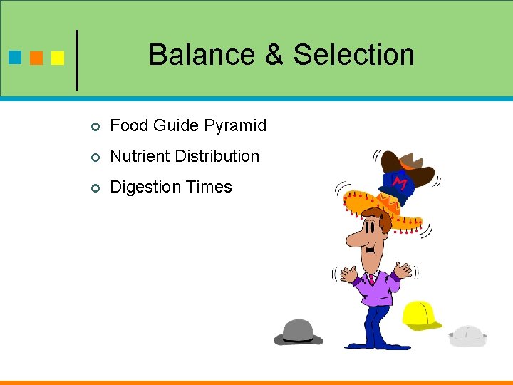 Balance & Selection ¢ Food Guide Pyramid ¢ Nutrient Distribution ¢ Digestion Times 