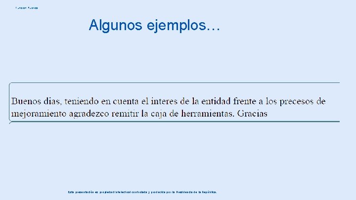 Función Pública Algunos ejemplos… Esta presentación es propiedad intelectual controlada y producida por la