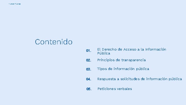 Función Pública Contenido 01. El Derecho de Acceso a la Información Pública 02. Principios