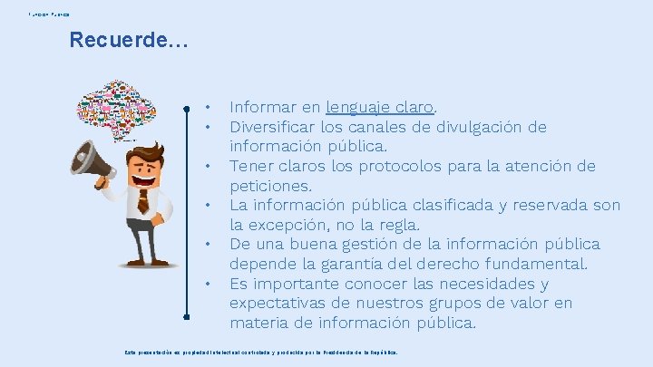 Función Pública Recuerde… • • • Informar en lenguaje claro. Diversificar los canales de