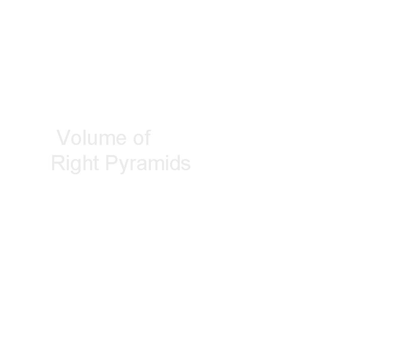 Volume of Right Pyramids 