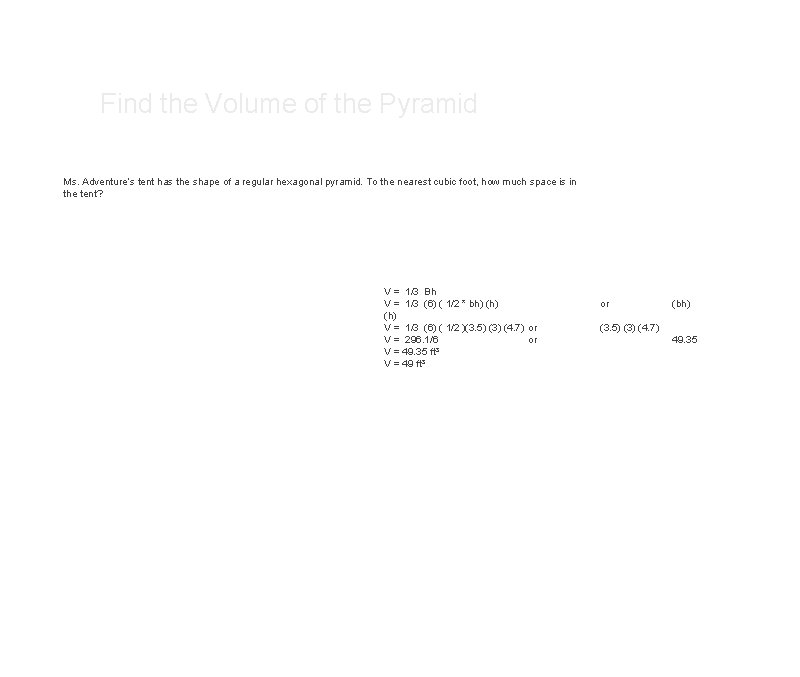 Find the Volume of the Pyramid Ms. Adventure’s tent has the shape of a