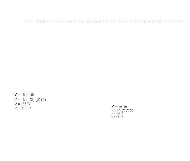 What happens to the volume of a square pyramid when you double the side