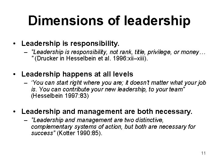 Dimensions of leadership • Leadership is responsibility. – "Leadership is responsibility, not rank, title,