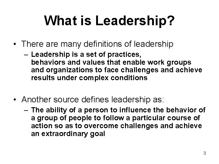 What is Leadership? • There are many definitions of leadership – Leadership is a
