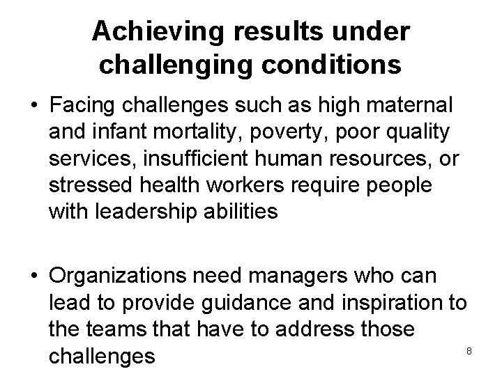 Achieving results under challenging conditions • Facing challenges such as high maternal and infant