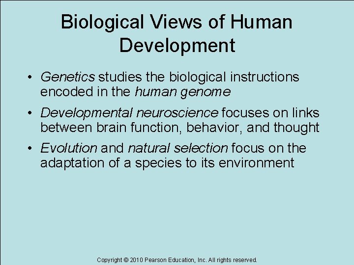 Biological Views of Human Development • Genetics studies the biological instructions encoded in the Biological Views of Human Development • Genetics studies the biological instructions encoded in the