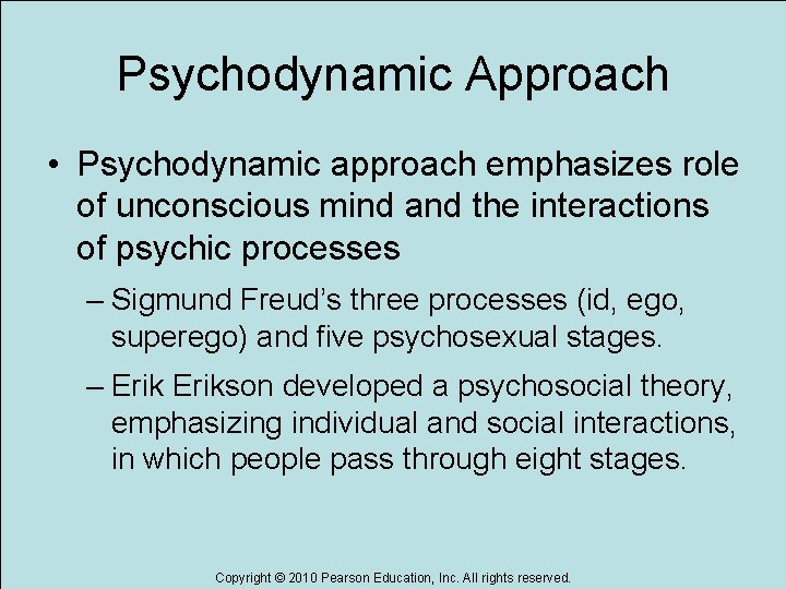 Psychodynamic Approach • Psychodynamic approach emphasizes role of unconscious mind and the interactions of Psychodynamic Approach • Psychodynamic approach emphasizes role of unconscious mind and the interactions of