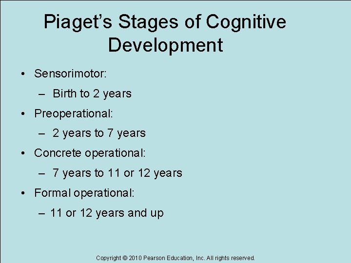 Piaget’s Stages of Cognitive Development • Sensorimotor: – Birth to 2 years • Preoperational: Piaget’s Stages of Cognitive Development • Sensorimotor: – Birth to 2 years • Preoperational: