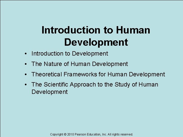 Introduction to Human Development • Introduction to Development • The Nature of Human Development Introduction to Human Development • Introduction to Development • The Nature of Human Development