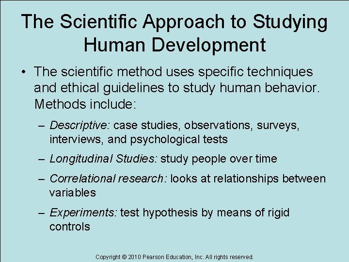 The Scientific Approach to Studying Human Development • The scientific method uses specific techniques The Scientific Approach to Studying Human Development • The scientific method uses specific techniques