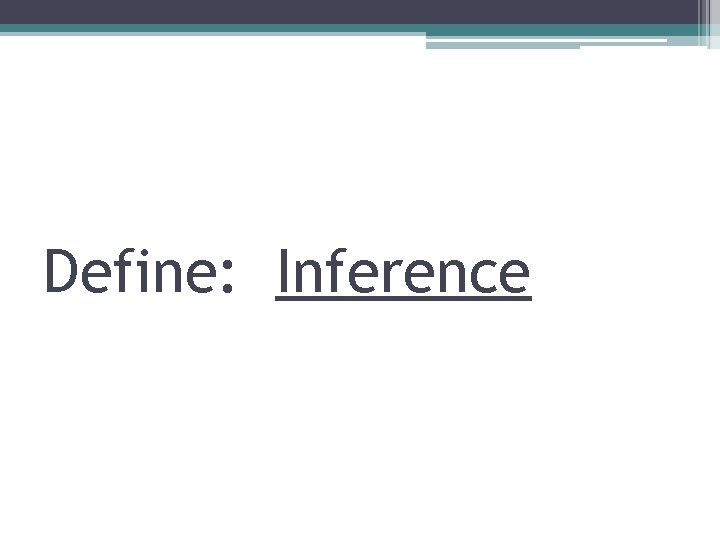 Define: Inference 