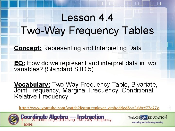 Lesson 4. 4 Two-Way Frequency Tables Concept: Representing and Interpreting Data EQ: How do