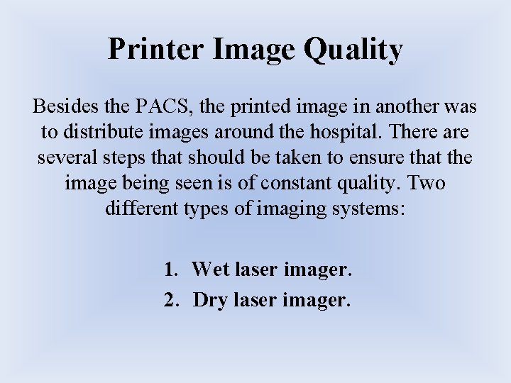 Printer Image Quality Besides the PACS, the printed image in another was to distribute Printer Image Quality Besides the PACS, the printed image in another was to distribute