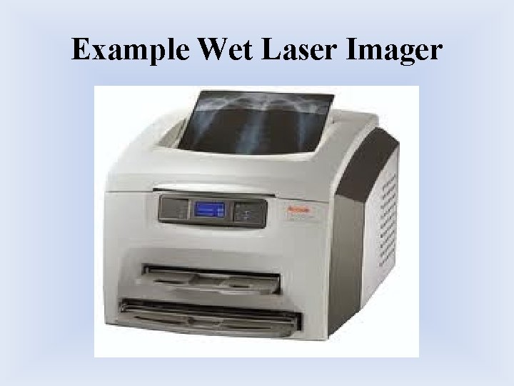 Example Wet Laser Imager Example Wet Laser Imager