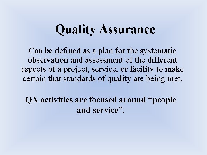 Quality Assurance Can be defined as a plan for the systematic observation and assessment Quality Assurance Can be defined as a plan for the systematic observation and assessment