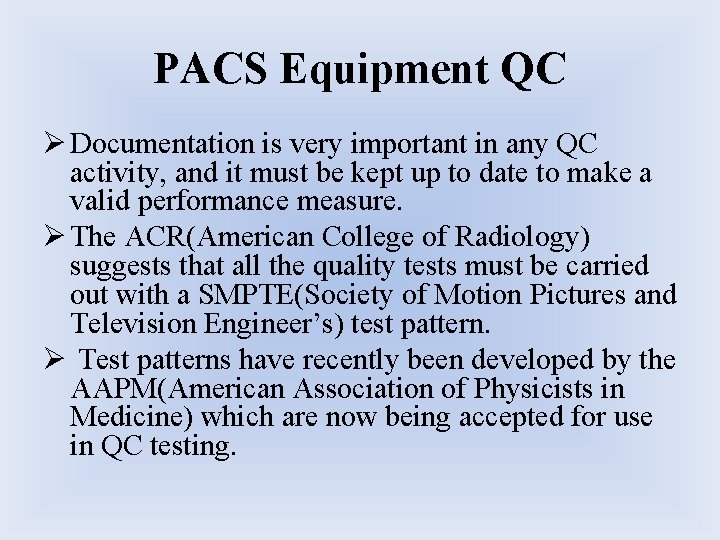 PACS Equipment QC Ø Documentation is very important in any QC activity, and it PACS Equipment QC Ø Documentation is very important in any QC activity, and it
