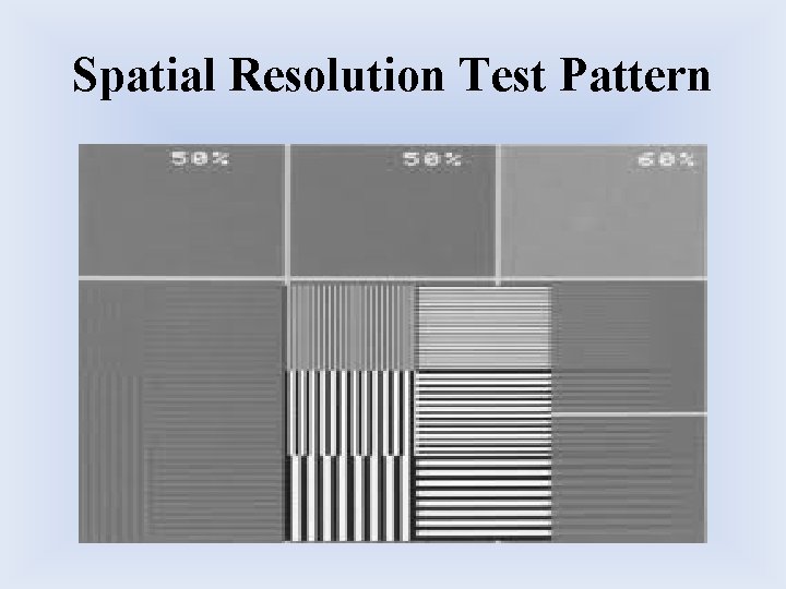Spatial Resolution Test Pattern Spatial Resolution Test Pattern