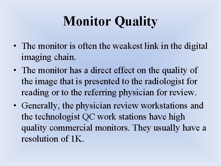 Monitor Quality • The monitor is often the weakest link in the digital imaging Monitor Quality • The monitor is often the weakest link in the digital imaging