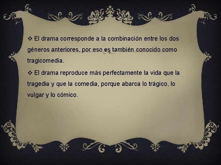 v El drama corresponde a la combinación entre los dos géneros anteriores, por eso v El drama corresponde a la combinación entre los dos géneros anteriores, por eso
