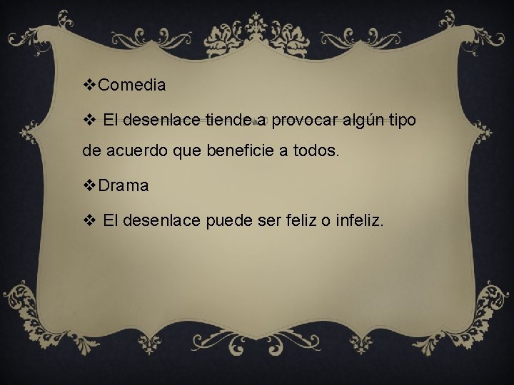 v. Comedia v El desenlace tiende a provocar algún tipo de acuerdo que beneficie v. Comedia v El desenlace tiende a provocar algún tipo de acuerdo que beneficie