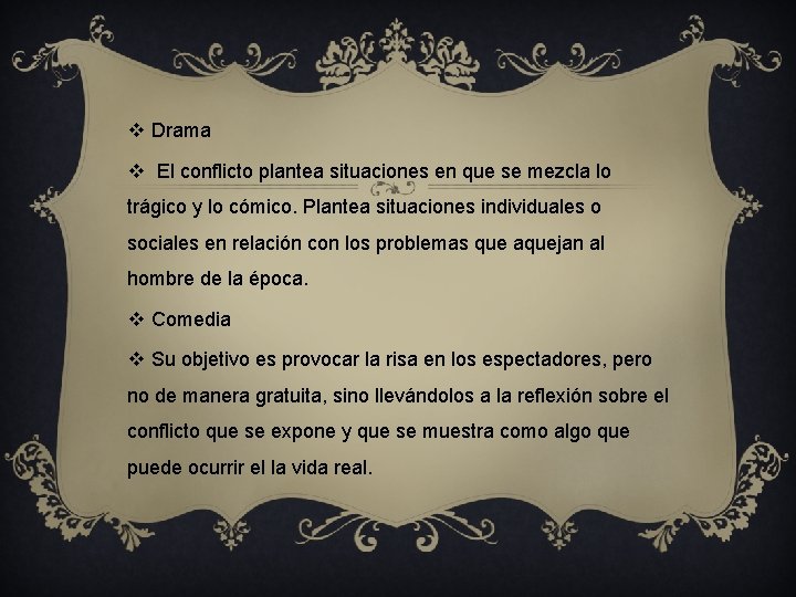 v Drama v El conflicto plantea situaciones en que se mezcla lo trágico y v Drama v El conflicto plantea situaciones en que se mezcla lo trágico y
