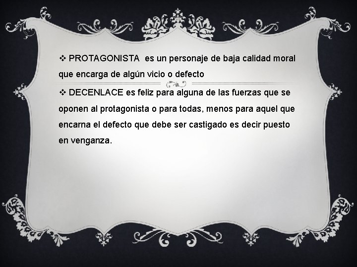 v PROTAGONISTA es un personaje de baja calidad moral que encarga de algún vicio v PROTAGONISTA es un personaje de baja calidad moral que encarga de algún vicio