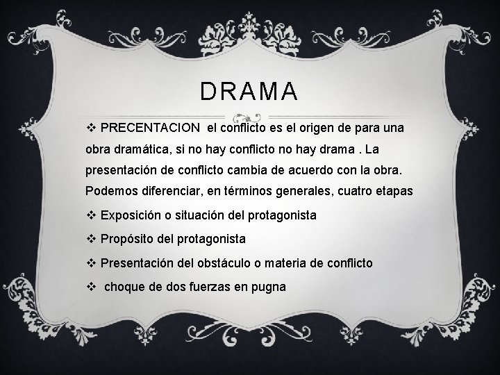 DRAMA v PRECENTACION el conflicto es el origen de para una obra dramática, si DRAMA v PRECENTACION el conflicto es el origen de para una obra dramática, si