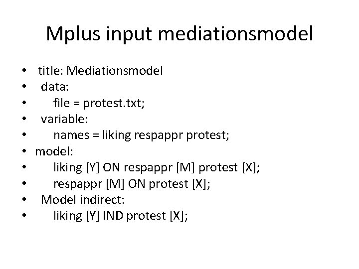 Mplus input mediationsmodel • title: Mediationsmodel • data: • file = protest. txt; •