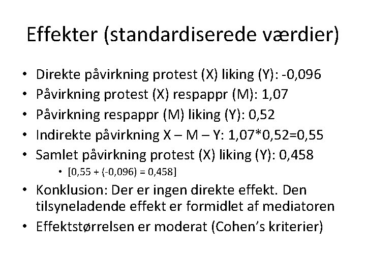 Effekter (standardiserede værdier) • • • Direkte påvirkning protest (X) liking (Y): -0, 096