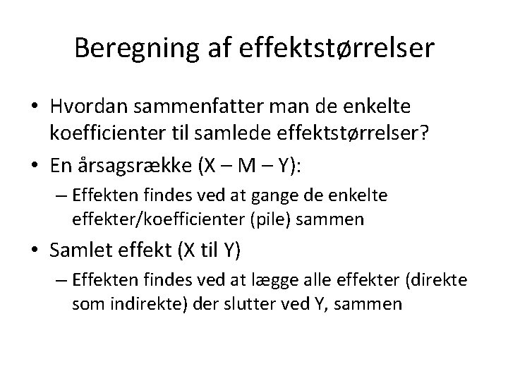 Beregning af effektstørrelser • Hvordan sammenfatter man de enkelte koefficienter til samlede effektstørrelser? •