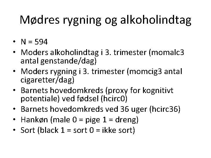 Mødres rygning og alkoholindtag • N = 594 • Moders alkoholindtag i 3. trimester