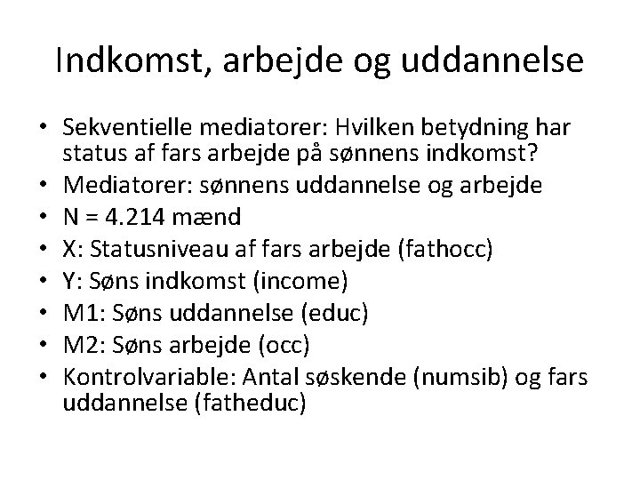 Indkomst, arbejde og uddannelse • Sekventielle mediatorer: Hvilken betydning har status af fars arbejde