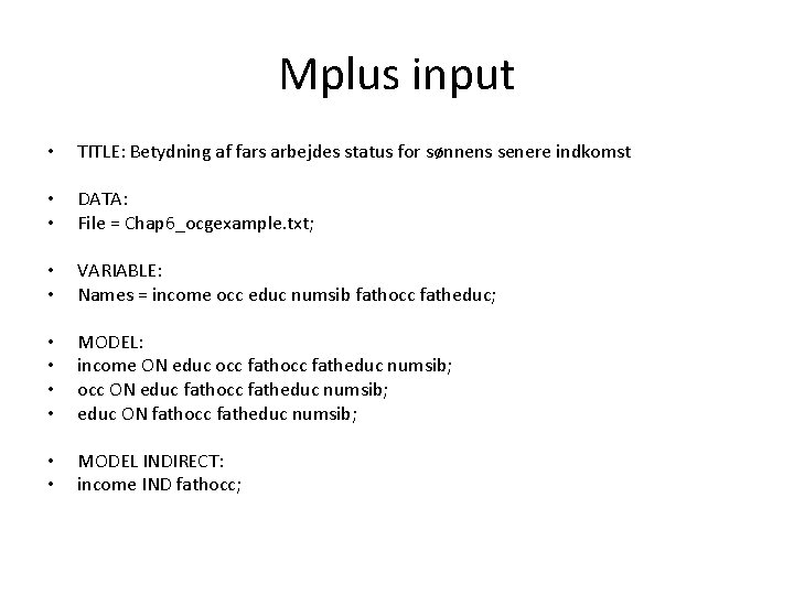 Mplus input • TITLE: Betydning af fars arbejdes status for sønnens senere indkomst •