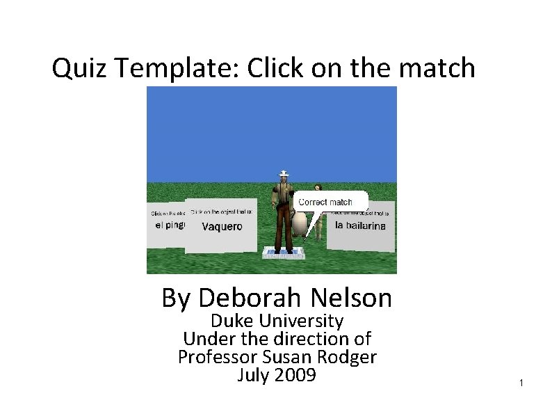 Quiz Template: Click on the match By Deborah Nelson Duke University Under the direction