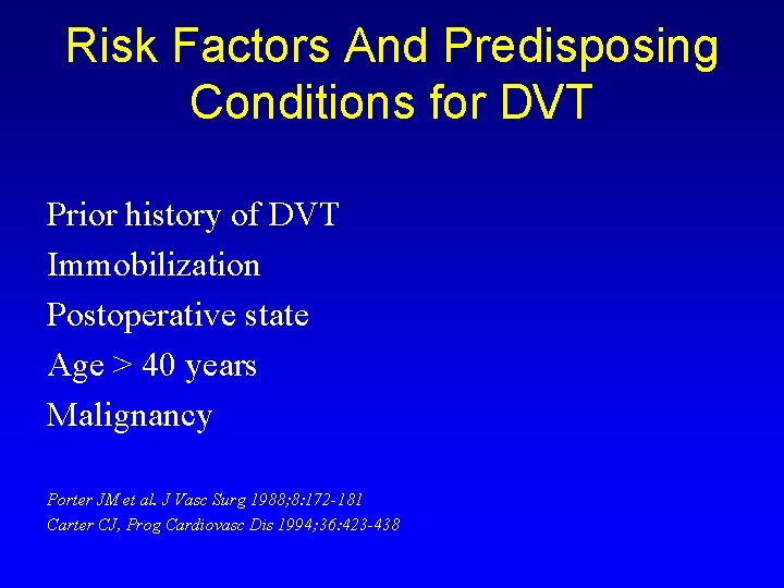 Risk Factors And Predisposing Conditions for DVT Prior history of DVT Immobilization Postoperative state
