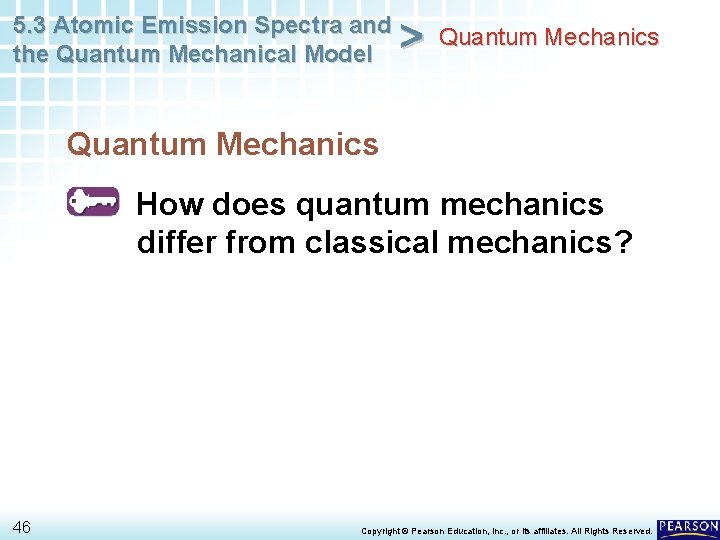 5. 3 Atomic Emission Spectra and the Quantum Mechanical Model > Quantum Mechanics How 5. 3 Atomic Emission Spectra and the Quantum Mechanical Model > Quantum Mechanics How
