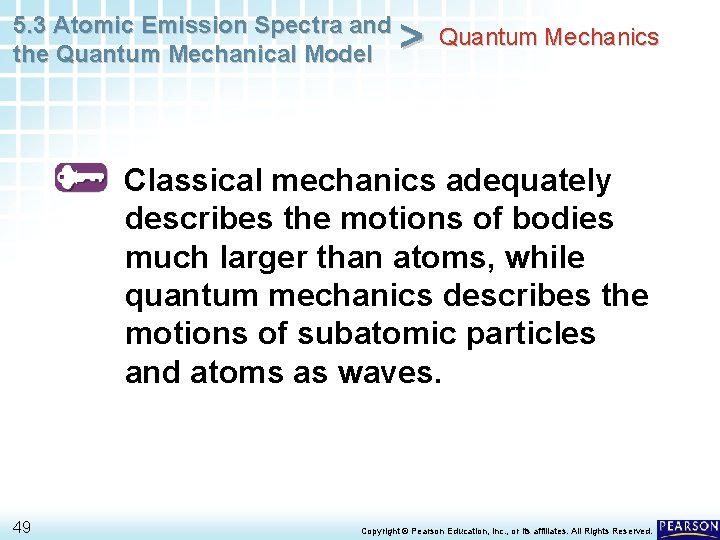 5. 3 Atomic Emission Spectra and the Quantum Mechanical Model > Quantum Mechanics Classical 5. 3 Atomic Emission Spectra and the Quantum Mechanical Model > Quantum Mechanics Classical