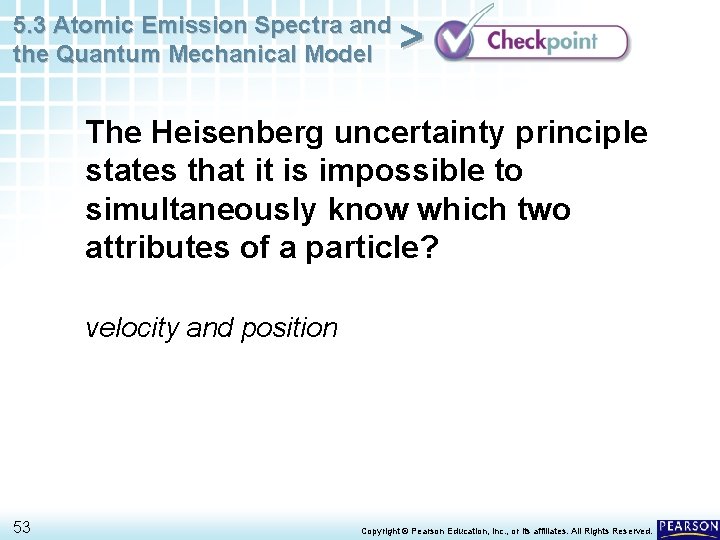 5. 3 Atomic Emission Spectra and the Quantum Mechanical Model > The Heisenberg uncertainty 5. 3 Atomic Emission Spectra and the Quantum Mechanical Model > The Heisenberg uncertainty