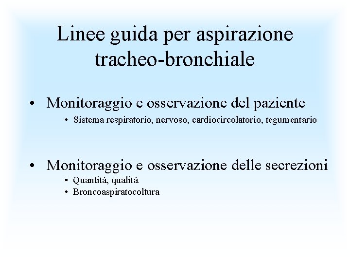 Linee guida per aspirazione tracheo-bronchiale • Monitoraggio e osservazione del paziente • Sistema respiratorio,