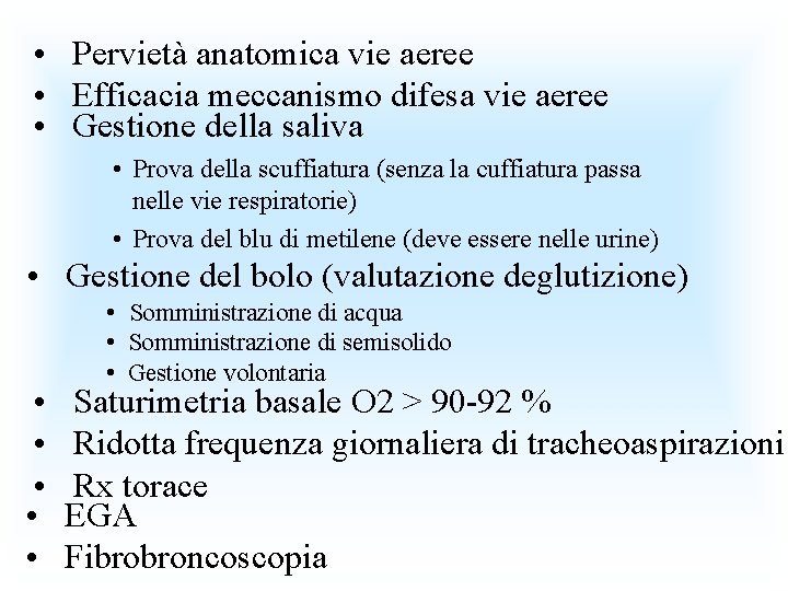  • Pervietà anatomica vie aeree • Efficacia meccanismo difesa vie aeree • Gestione